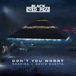 The Black Eyed Peas, Shakira, David Guetta – Don’t You Worry